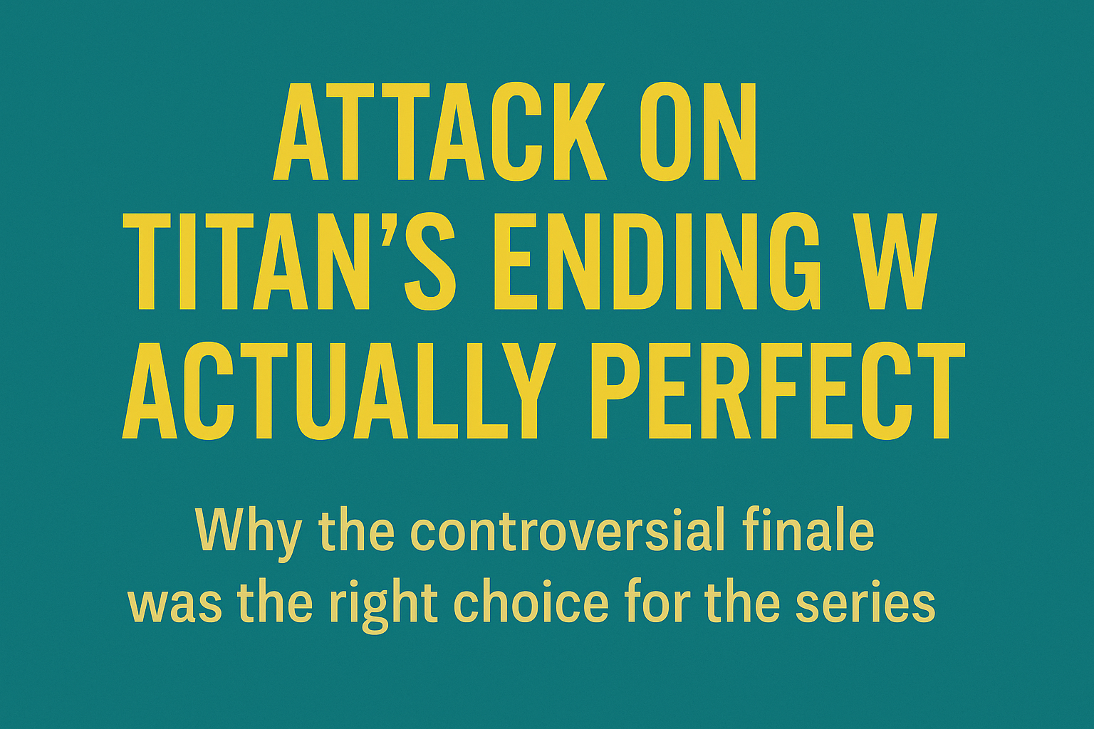Attack on Titan’s Ending Was Actually Perfect
